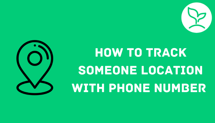 How to Track Someone Location with Phone Number in 2023