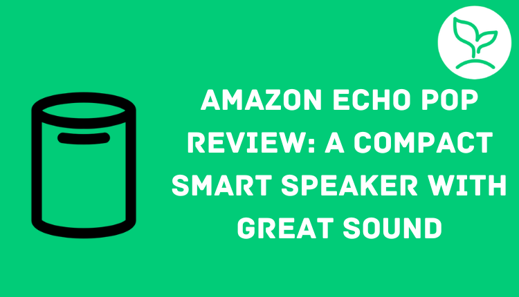 Amazon Echo Pop Review: A Compact Smart Speaker with Great Sound